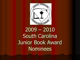 2009 – 2010 South Carolina Junior Book Award Nominees