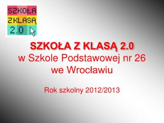 SZKOŁA Z KLASĄ 2.0 w Szkole Podstawowej nr 26 we Wrocławiu