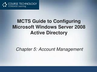 MCTS Guide to Configuring Microsoft Windows Server 2008 Active Directory