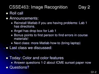 CSSE463: Image Recognition 	Day 2