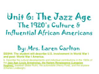 Unit 6: The Jazz Age The 1920’s Culture &amp; Influential African Americans