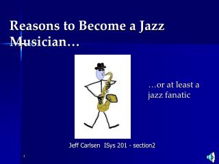 Reasons to Become a Jazz Musician…