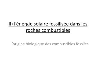 II) l’énergie solaire fossilisée dans les roches combustibles