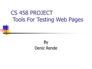 CS 458 PROJECT Tools For Testing Web Pages