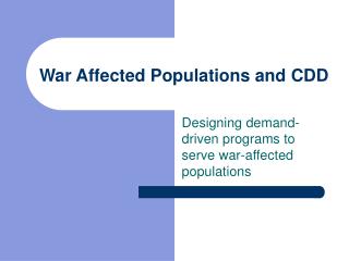 War Affected Populations and CDD