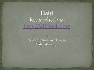 Haiti Researched via: wikipedia