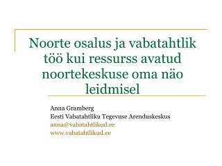 Noorte osalus ja vabatahtlik töö kui ressurss avatud noortekeskuse oma näo leidmisel