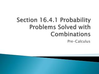 Section 16.4.1 Probability Problems Solved with Combinations