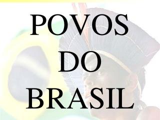 POVOS DO BRASIL