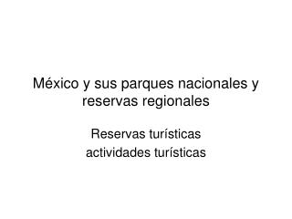 México y sus parques nacionales y reservas regionales