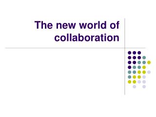 The new world of collaboration