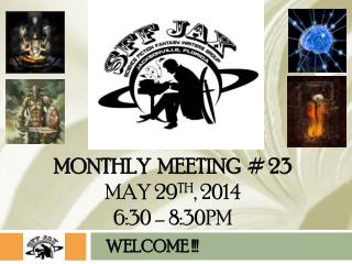 MONTHLY meeting # 23 May 29 th , 2014 6:30 – 8:30pm