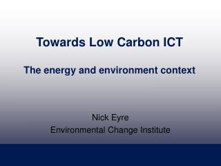 Towards Low Carbon ICT The energy and environment context