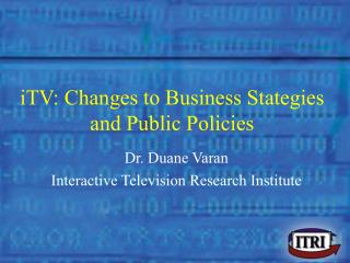 iTV: Changes to Business Stategies and Public Policies