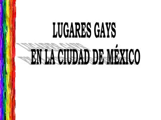 LUGARES GAYS EN LA CIUDAD DE MÉXICO