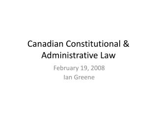 Canadian Constitutional &amp; Administrative Law