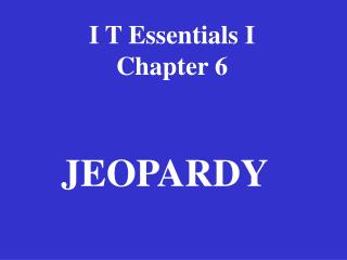I T Essentials I Chapter 6