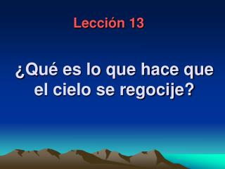 ¿ Qué es lo que hace que el cielo se regocije?