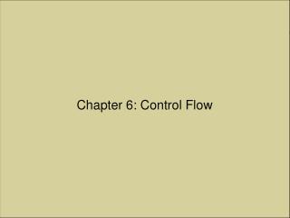 Chapter 6: Control Flow