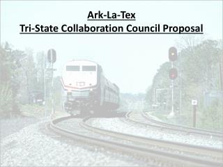 Ark-La-Tex Tri-State Collaboration Council Proposal