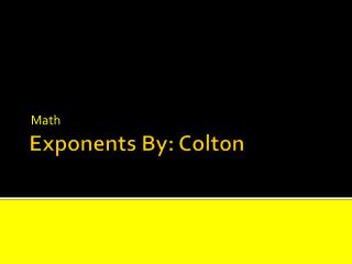 Exponents By: Colton