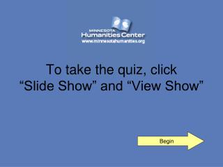 To take the quiz, click “Slide Show” and “View Show”