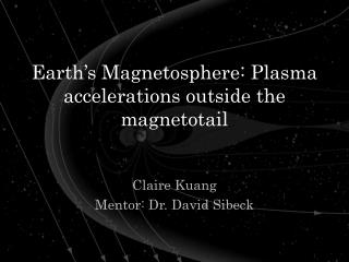 Earth’s Magnetosphere: Plasma accelerations outside the magnetotail