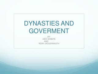 DYNASTIES AND GOVERMENT