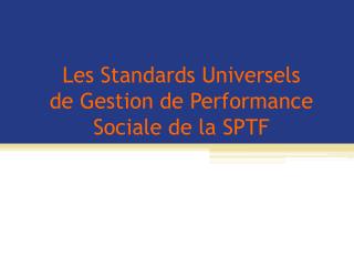 Les Standards Universels de Gestion de Performance Sociale de la SPTF