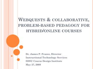 Webquests &amp; collaborative, problem-based pedagogy for hybrid/online courses