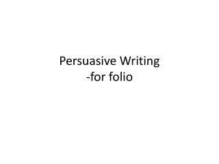 Persuasive Writing -for folio