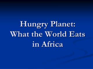 Hungry Planet: What the World Eats in Africa