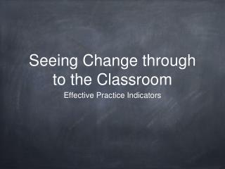Seeing Change through to the Classroom