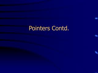 Pointers Contd.