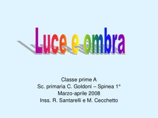 Classe prime A Sc. primaria C. Goldoni – Spinea 1° Marzo-aprile 2008
