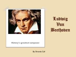 Ludwig Van Beethoven