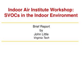 Indoor Air Institute Workshop: SVOCs in the Indoor Environment