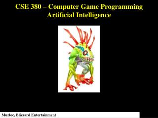 CSE 380 – Computer Game Programming Artificial Intelligence