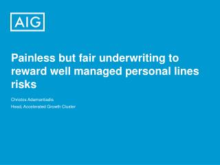 Painless but fair underwriting to reward well managed personal lines risks