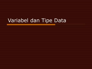 Variabel dan Tipe Data