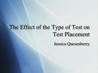 The Effect of the Type of Test on Test Placement