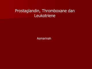 Prostaglandin, Thromboxane dan Leukotriene