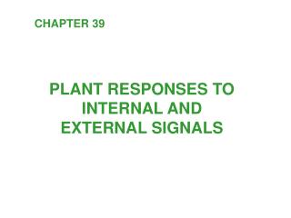 PLANT RESPONSES TO INTERNAL AND EXTERNAL SIGNALS