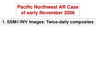 1. SSM/I IWV Images: Twice-daily composites