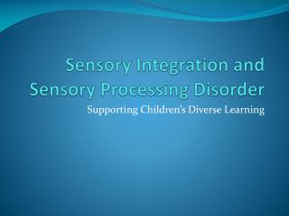 Sensory Integration and Sensory Processing Disorder