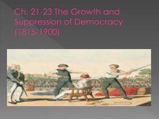 Ch. 21-23 The Growth and Suppression of Democracy (1815-1900)