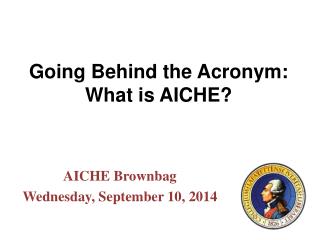 Going Behind the Acronym: What is AICHE?