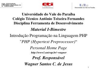 Material I-Bimestre Introdução Programação na Linguagem PHP &quot; PHP (Hypertext Preprocessor) “