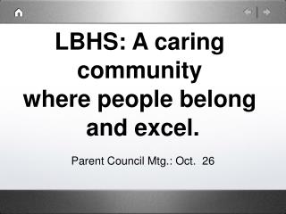 LBHS: A caring community where people belong and excel.