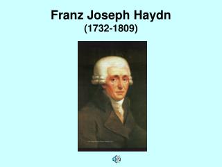 Franz Joseph Haydn (1732-1809)